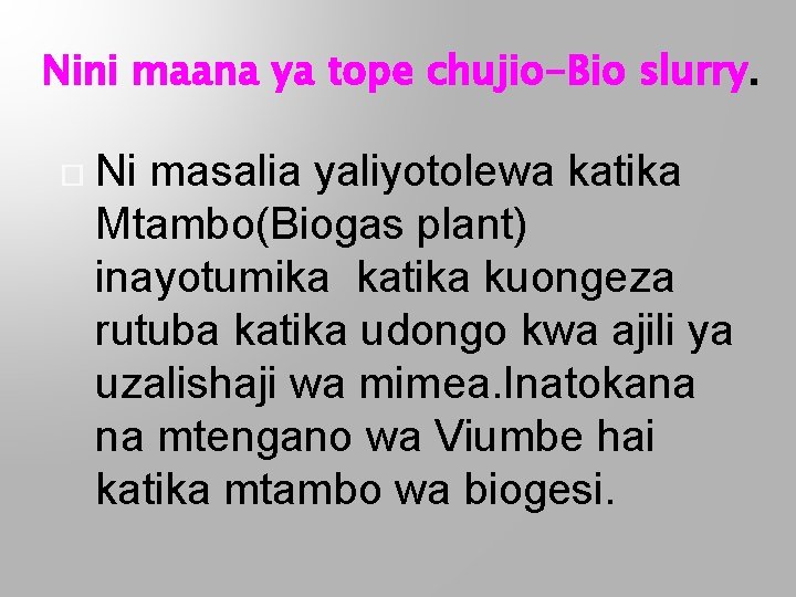 Nini maana ya tope chujio-Bio slurry. Ni masalia yaliyotolewa katika Mtambo(Biogas plant) inayotumika katika
