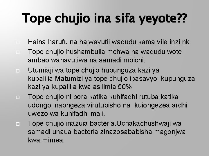 Tope chujio ina sifa yeyote? ? Haina harufu na haiwavutii wadudu kama vile inzi