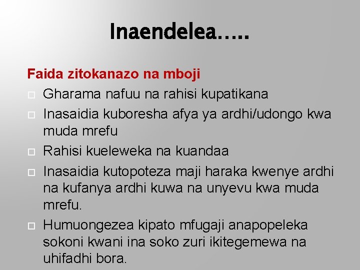Inaendelea…. . Faida zitokanazo na mboji Gharama nafuu na rahisi kupatikana Inasaidia kuboresha afya