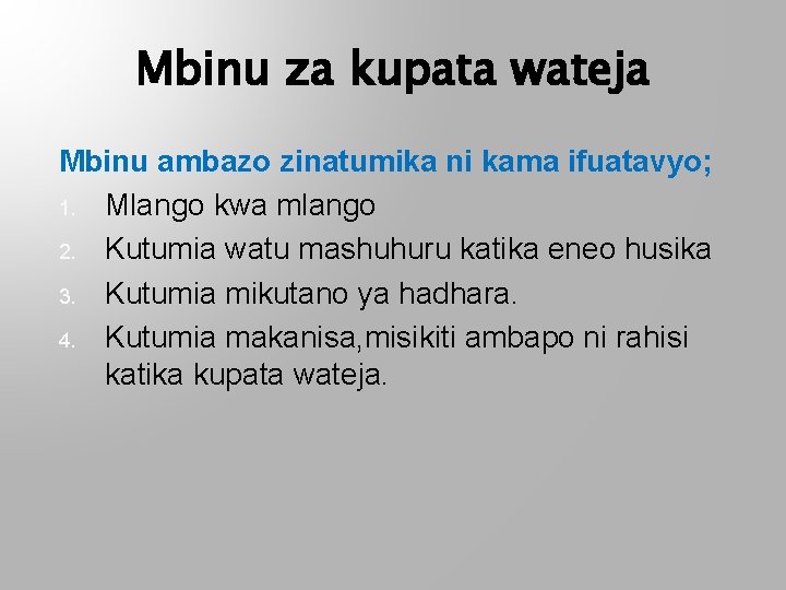 Mbinu za kupata wateja Mbinu ambazo zinatumika ni kama ifuatavyo; 1. Mlango kwa mlango