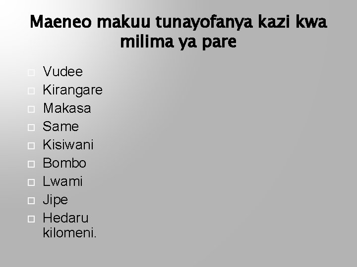 Maeneo makuu tunayofanya kazi kwa milima ya pare Vudee Kirangare Makasa Same Kisiwani Bombo