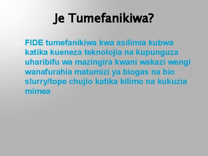 Je Tumefanikiwa? FIDE tumefanikiwa kwa asilimia kubwa katika kueneza teknolojia na kupunguza uharibifu wa