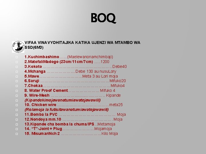 BOQ VIFAA VINAVYOHITAJIKA KATIKA UJENZI WA MTAMBO WA SSD(6 M 3) 1. Kuchimbashimo……(Maelewanonamchimbaji) 2.