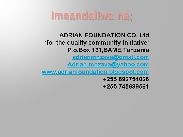 Imeandaliwa na; ADRIAN FOUNDATION CO. Ltd ‘for the quality community initiative’ P. o. Box