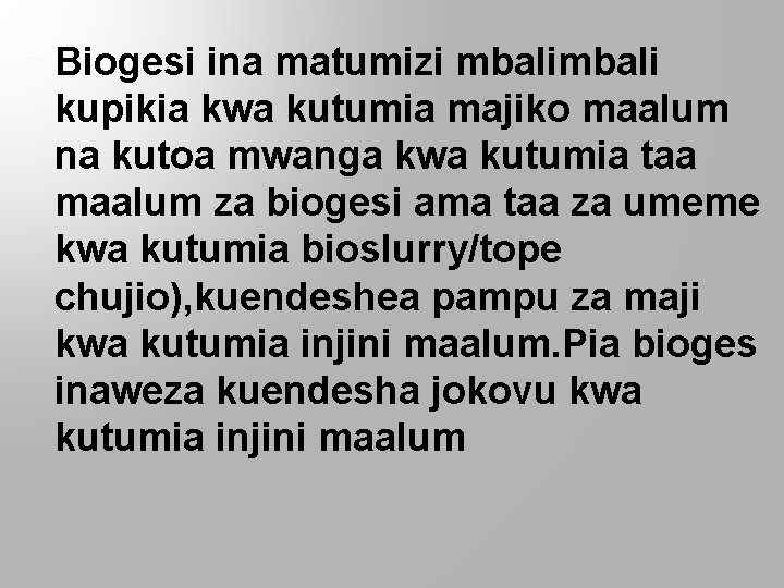  Biogesi ina matumizi mbali kupikia kwa kutumia majiko maalum na kutoa mwanga kwa