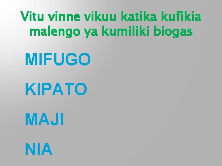 Vitu vinne vikuu katika kufikia malengo ya kumiliki biogas MIFUGO KIPATO MAJI NIA 
