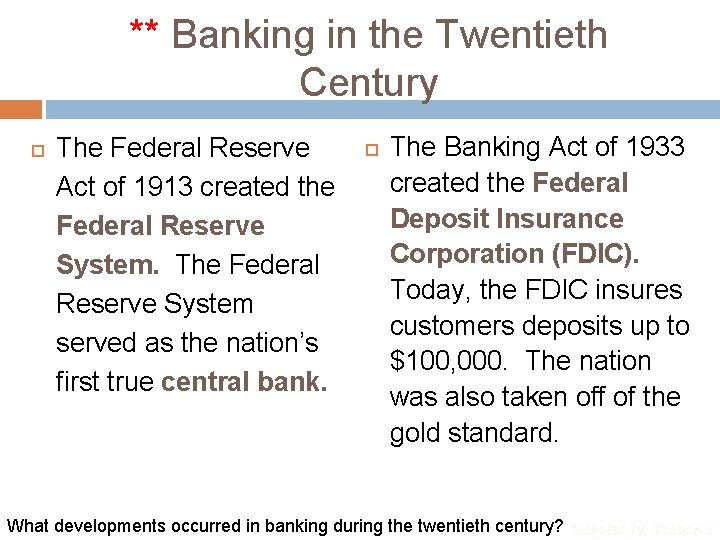 ** Banking in the Twentieth Century The Federal Reserve Act of 1913 created the