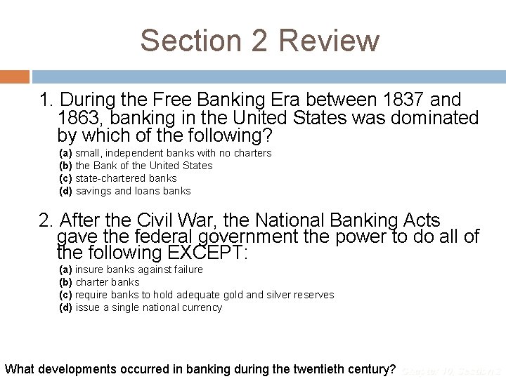 Section 2 Review 1. During the Free Banking Era between 1837 and 1863, banking