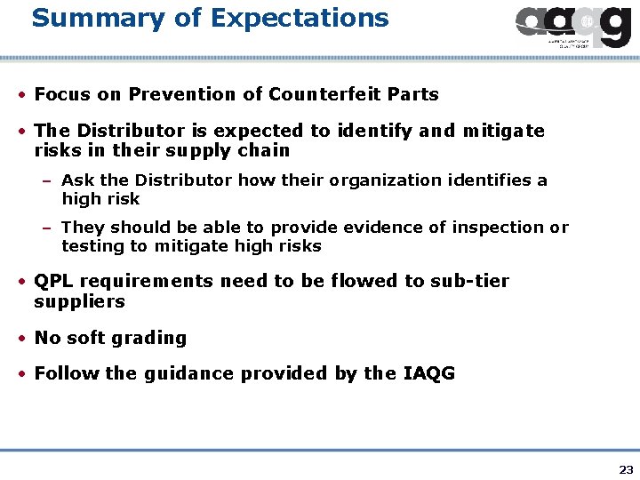 Summary of Expectations • Focus on Prevention of Counterfeit Parts • The Distributor is