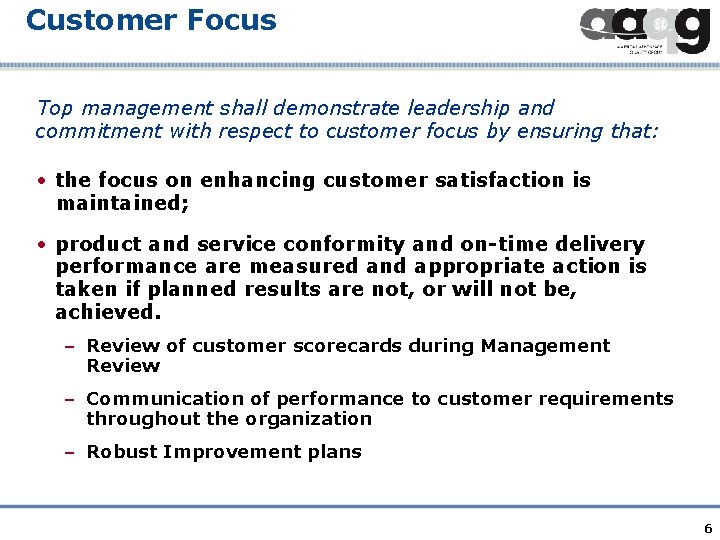 Customer Focus Top management shall demonstrate leadership and commitment with respect to customer focus