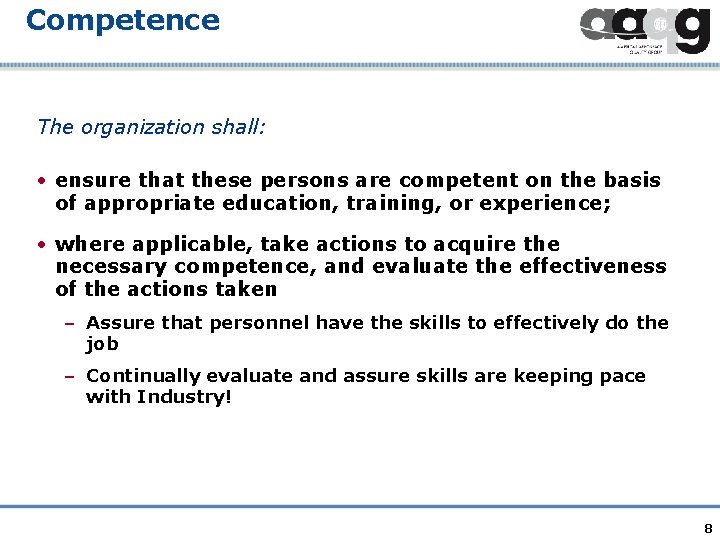 Competence The organization shall: • ensure that these persons are competent on the basis