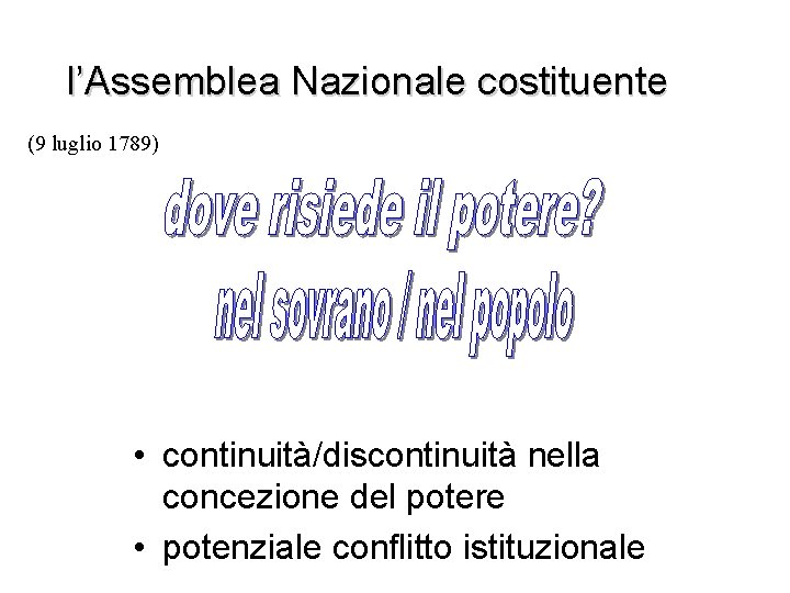 l’Assemblea Nazionale costituente (9 luglio 1789) • continuità/discontinuità nella concezione del potere • potenziale