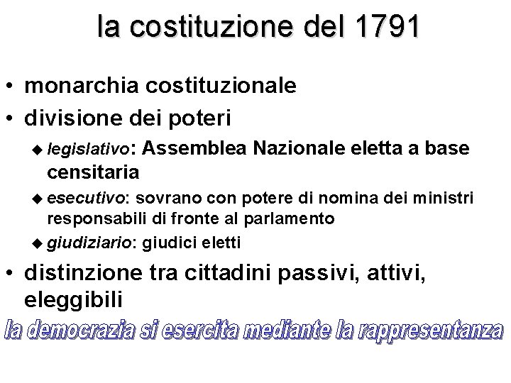 la costituzione del 1791 • monarchia costituzionale • divisione dei poteri u legislativo: Assemblea
