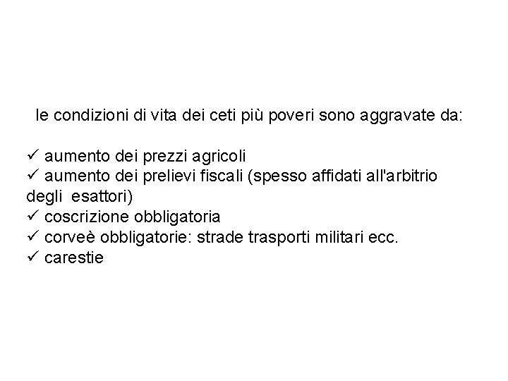 le condizioni di vita dei ceti più poveri sono aggravate da: ü aumento dei