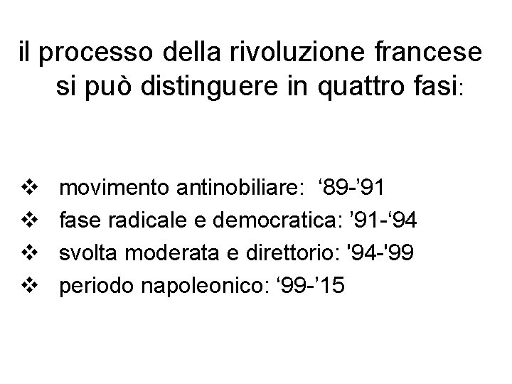 il processo della rivoluzione francese si può distinguere in quattro fasi: v v movimento