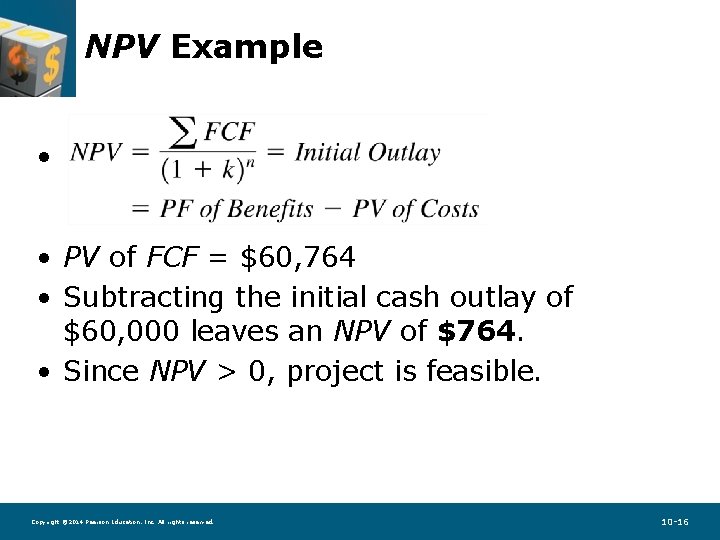 NPV Example • • PV of FCF = $60, 764 • Subtracting the initial