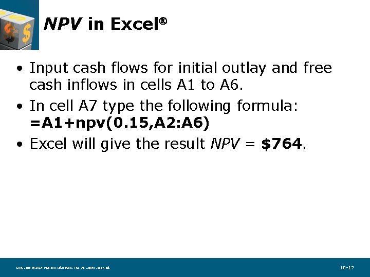 NPV in Excel • Input cash flows for initial outlay and free cash inflows