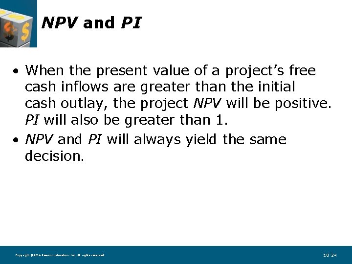 NPV and PI • When the present value of a project’s free cash inflows