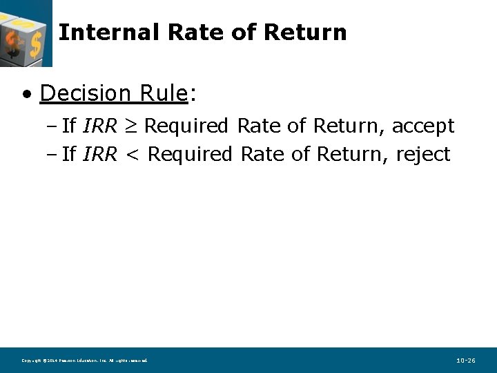 Internal Rate of Return • Decision Rule: – If IRR Required Rate of Return,