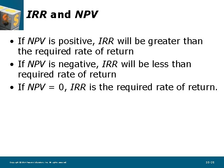 IRR and NPV • If NPV is positive, IRR will be greater than the