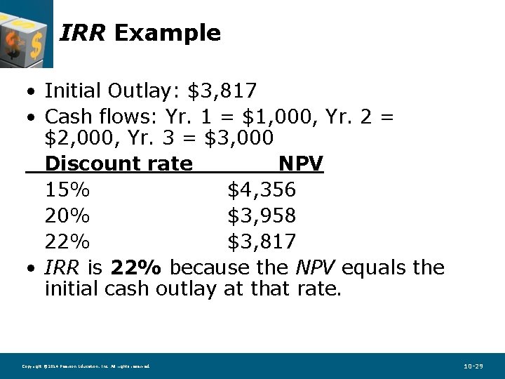 IRR Example • Initial Outlay: $3, 817 • Cash flows: Yr. 1 = $1,