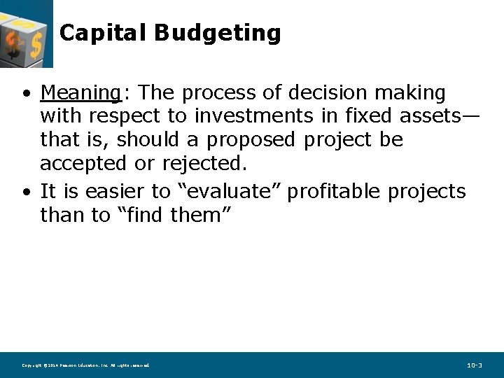 Capital Budgeting • Meaning: The process of decision making with respect to investments in
