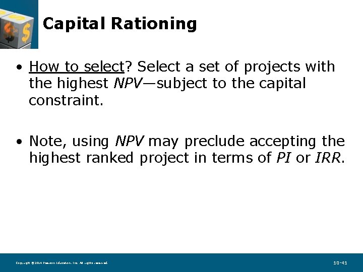 Capital Rationing • How to select? Select a set of projects with the highest