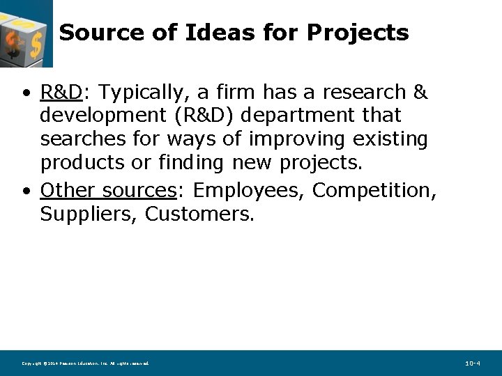 Source of Ideas for Projects • R&D: Typically, a firm has a research &