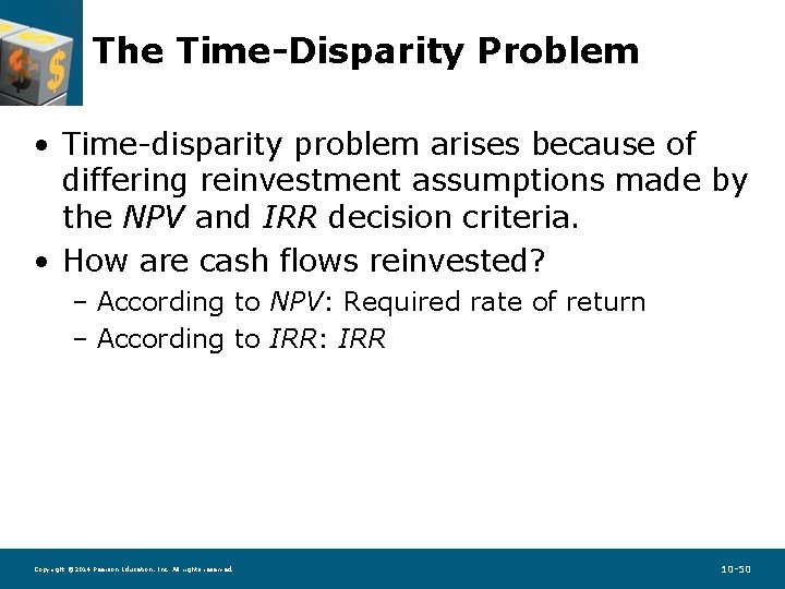 The Time-Disparity Problem • Time-disparity problem arises because of differing reinvestment assumptions made by