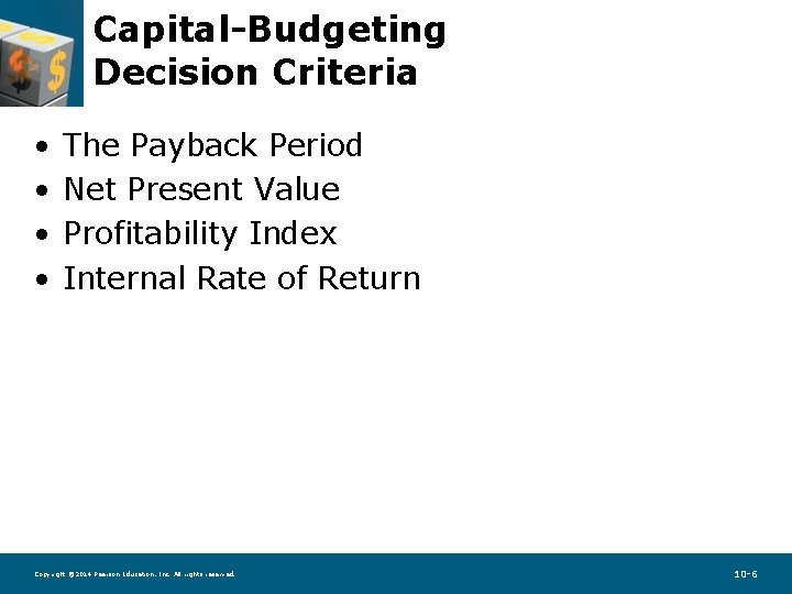 Capital-Budgeting Decision Criteria • • The Payback Period Net Present Value Profitability Index Internal