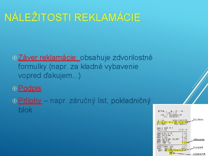 NÁLEŽITOSTI REKLAMÁCIE Záver reklamácie: obsahuje zdvorilostné formulky (napr. za kladné vybavenie vopred ďakujem. .