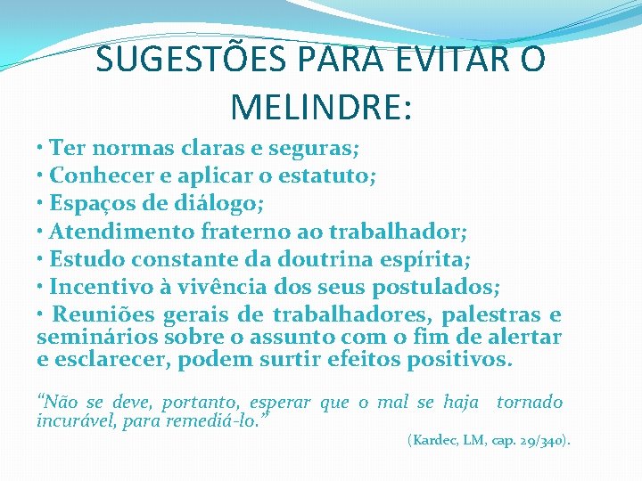 SUGESTÕES PARA EVITAR O MELINDRE: • Ter normas claras e seguras; • Conhecer e