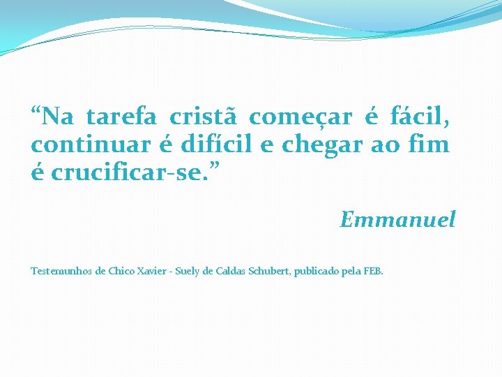 “Na tarefa cristã começar é fácil, continuar é difícil e chegar ao fim é