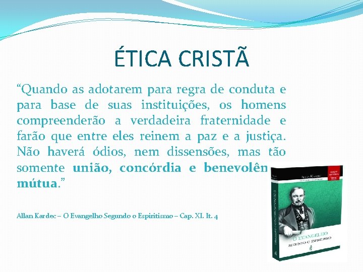 ÉTICA CRISTÃ “Quando as adotarem para regra de conduta e para base de suas