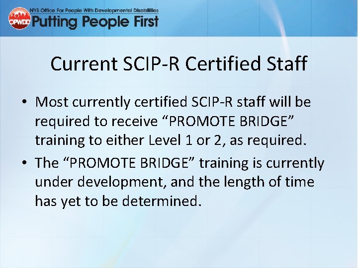 Current SCIP-R Certified Staff • Most currently certified SCIP-R staff will be required to