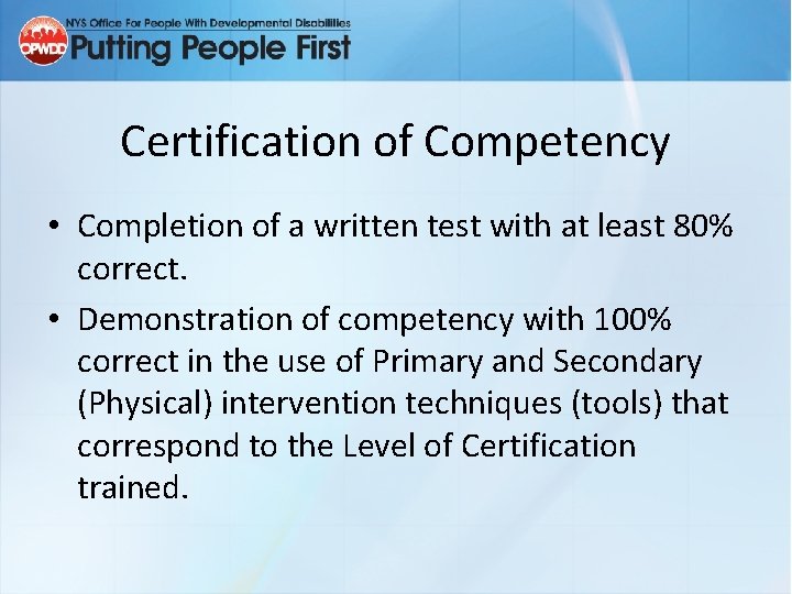 Certification of Competency • Completion of a written test with at least 80% correct.