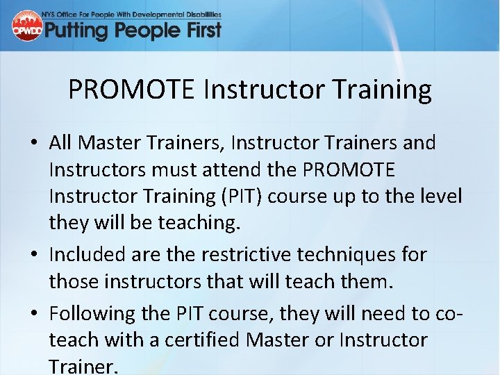 PROMOTE Instructor Training • All Master Trainers, Instructor Trainers and Instructors must attend the