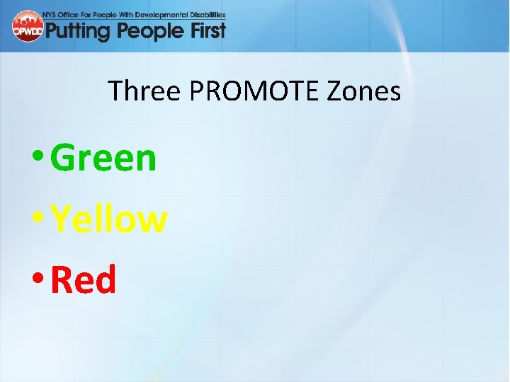 Three PROMOTE Zones • Green • Yellow • Red 