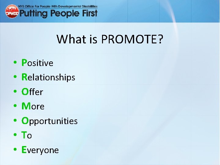 What is PROMOTE? • • Positive Relationships Offer More Opportunities To Everyone 