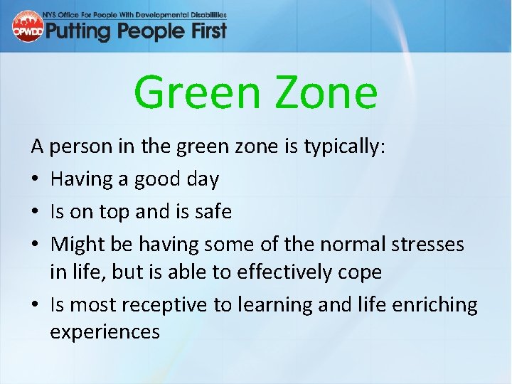 Green Zone A person in the green zone is typically: • Having a good