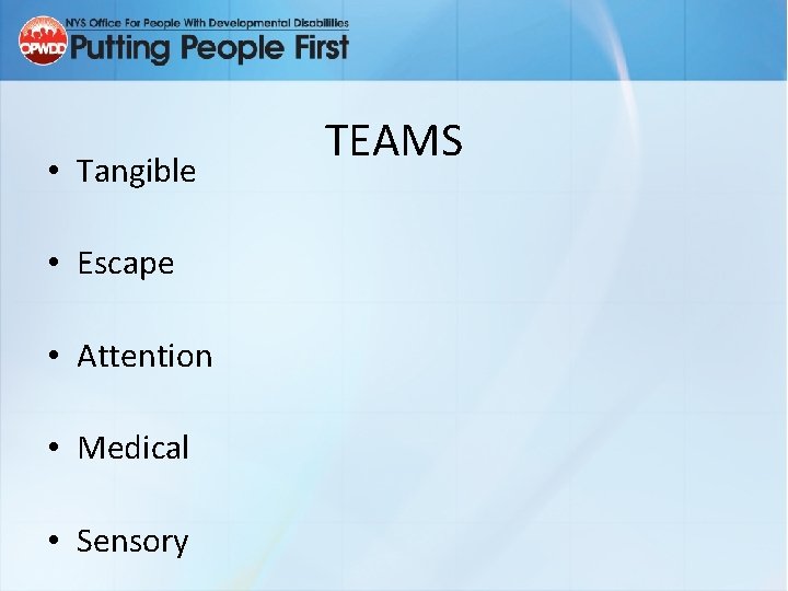  • Tangible • Escape • Attention • Medical • Sensory TEAMS 