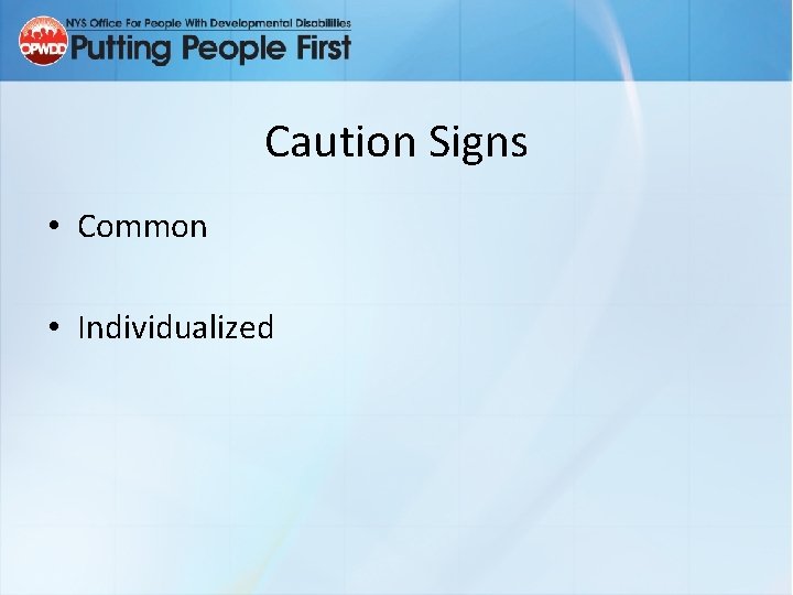 Caution Signs • Common • Individualized 