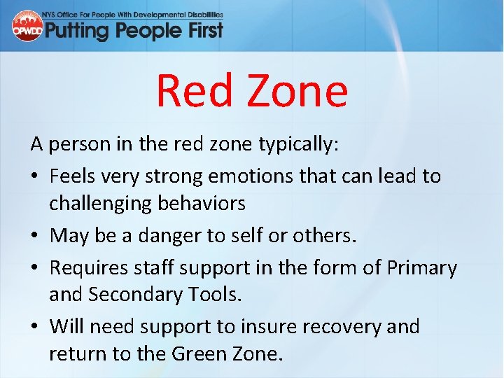 Red Zone A person in the red zone typically: • Feels very strong emotions