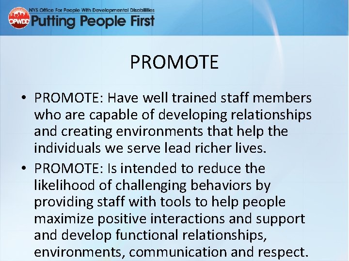 PROMOTE • PROMOTE: Have well trained staff members who are capable of developing relationships