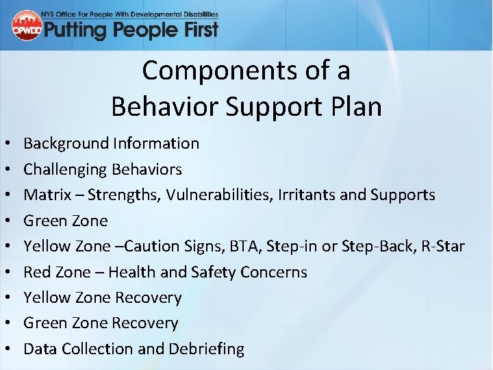 Components of a Behavior Support Plan • • • Background Information Challenging Behaviors Matrix