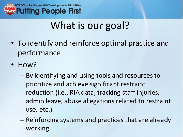 What is our goal? • To identify and reinforce optimal practice and performance •