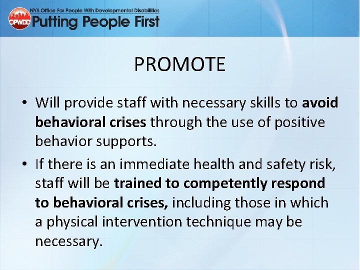 PROMOTE • Will provide staff with necessary skills to avoid behavioral crises through the