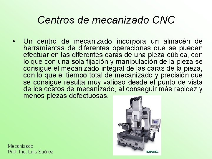 Centros de mecanizado CNC • Un centro de mecanizado incorpora un almacén de herramientas