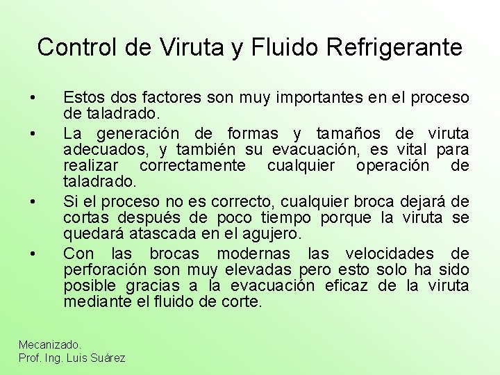 Control de Viruta y Fluido Refrigerante • • Estos dos factores son muy importantes