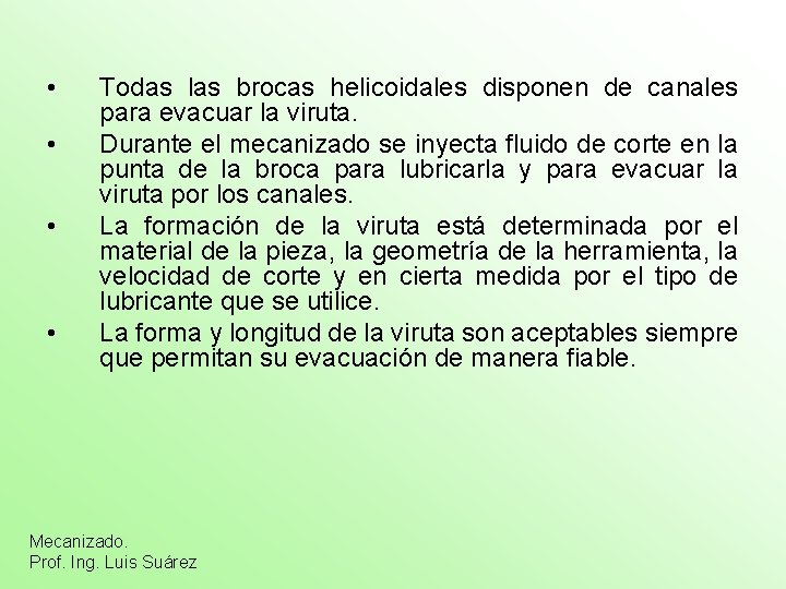  • • Todas las brocas helicoidales disponen de canales para evacuar la viruta.